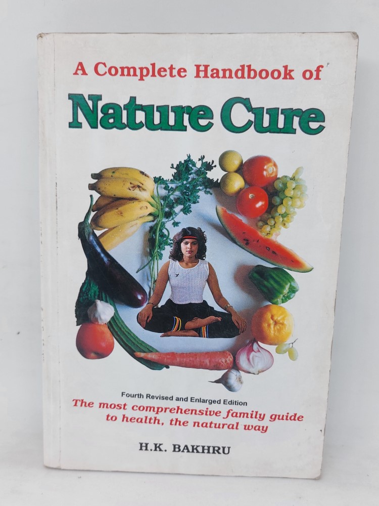 A Complete Handbook of Nature Cure by H.K. Bakhru