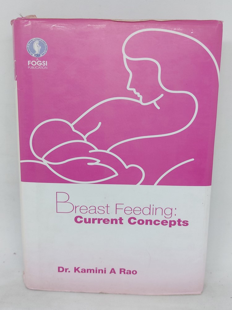 Breast Feeding current concept by Dr. Kamini A Rao