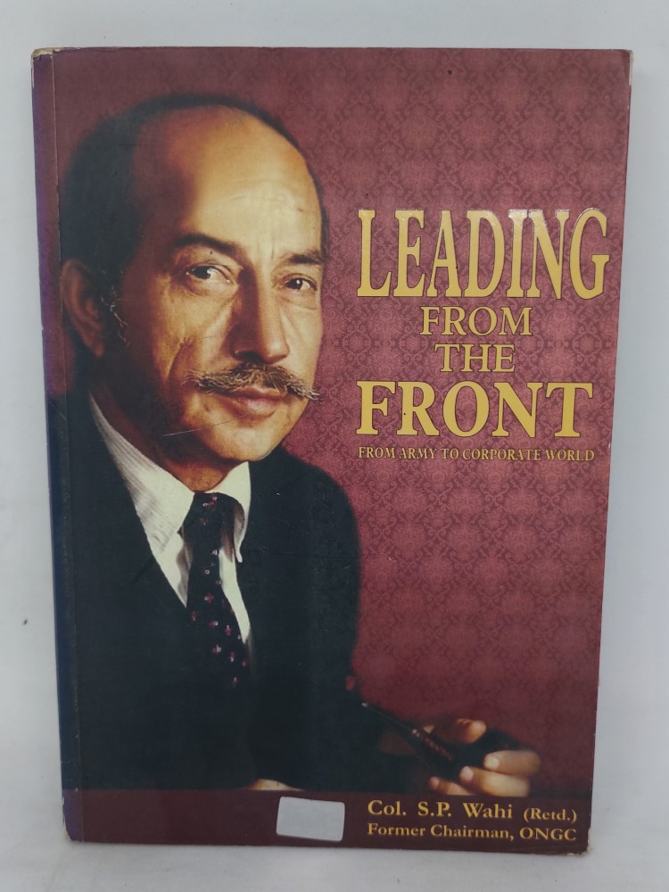 Leading from the Front by Col. S.P. Wahi