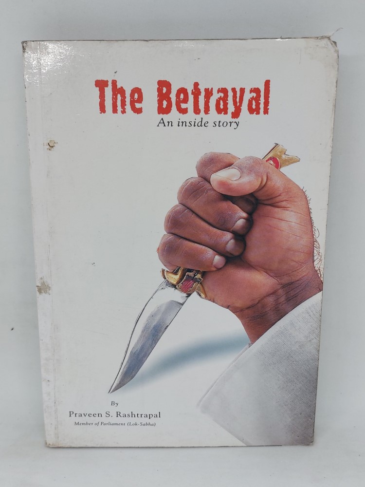 The Betrayal an Inside story by praveen S. Rashtrapal