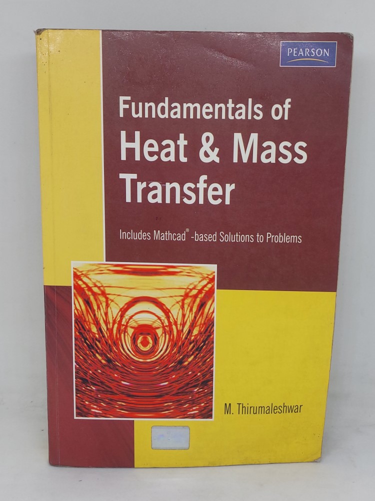 Fundamentals of Heat & Mass Transfer by M Thirumaleshwar