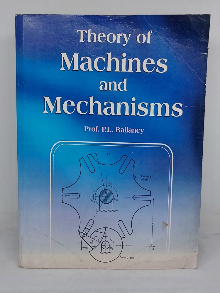theory of machines and mechanisms by Prof. P.L. Ballaney