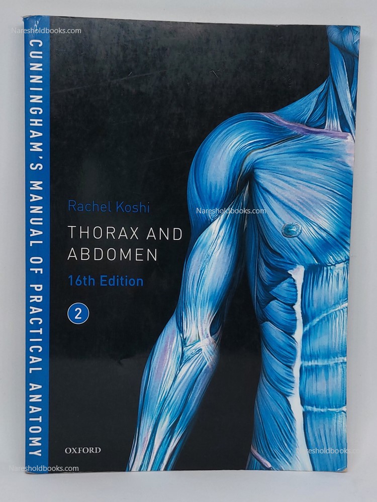 Cunninghams Manual Of Practical Anatomy Volume 2 thorax and abdomen 16th edition rachel koshi