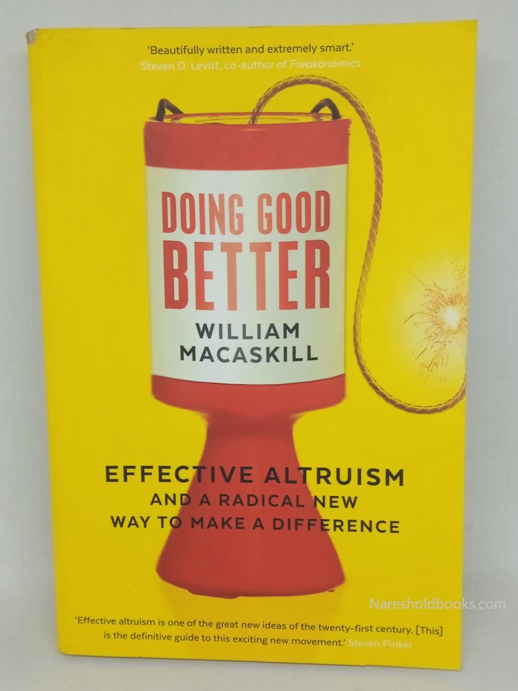 Doing Good Better Effective Altruism and a Radical New Way to Make a Difference by Dr William MacAskill