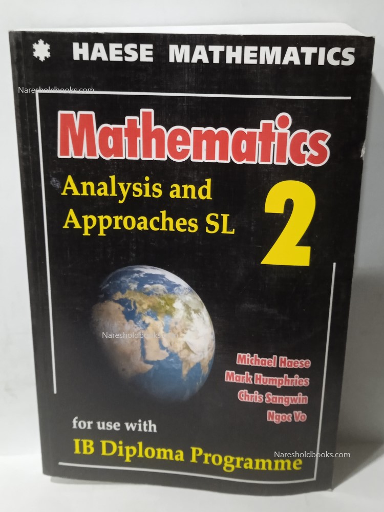 Mathematics: Analysis and Approaches SL 2 Michael Haese Chris Sangwin Ngoc Vo Mark Humphries Diploma Programme