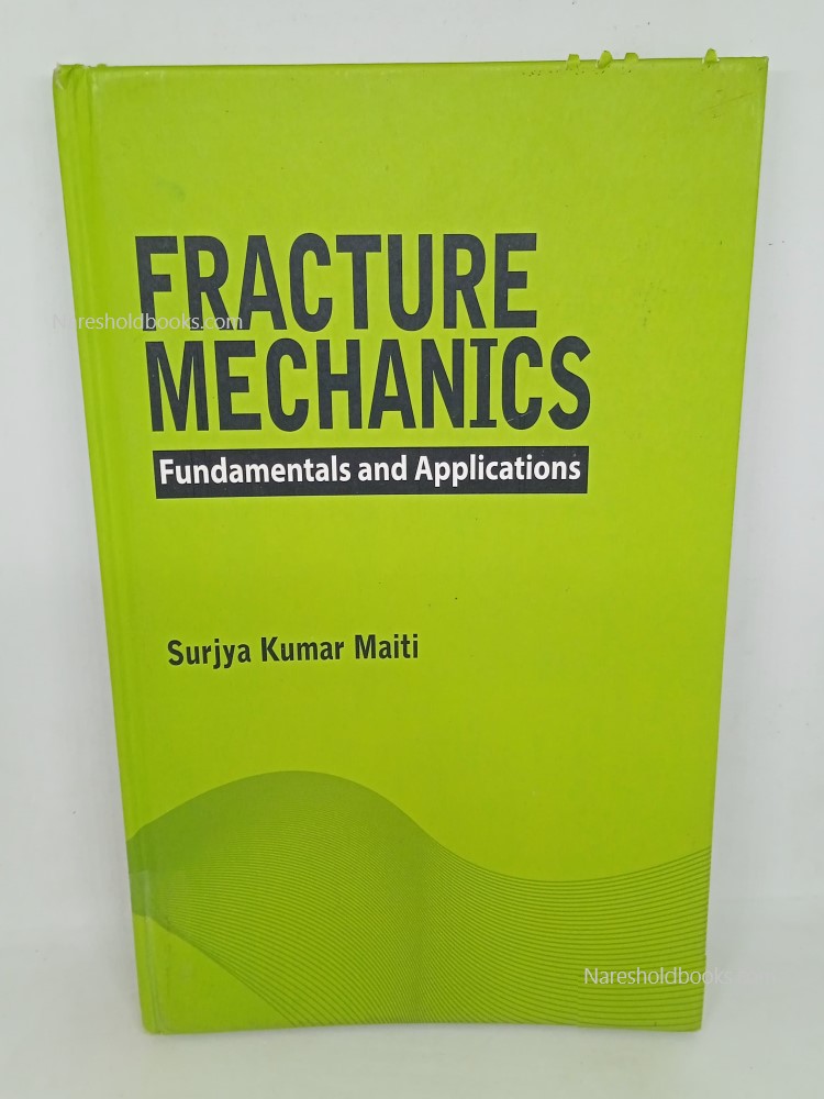 fracture mechanics fundamentals and applications surjya kumar maiti