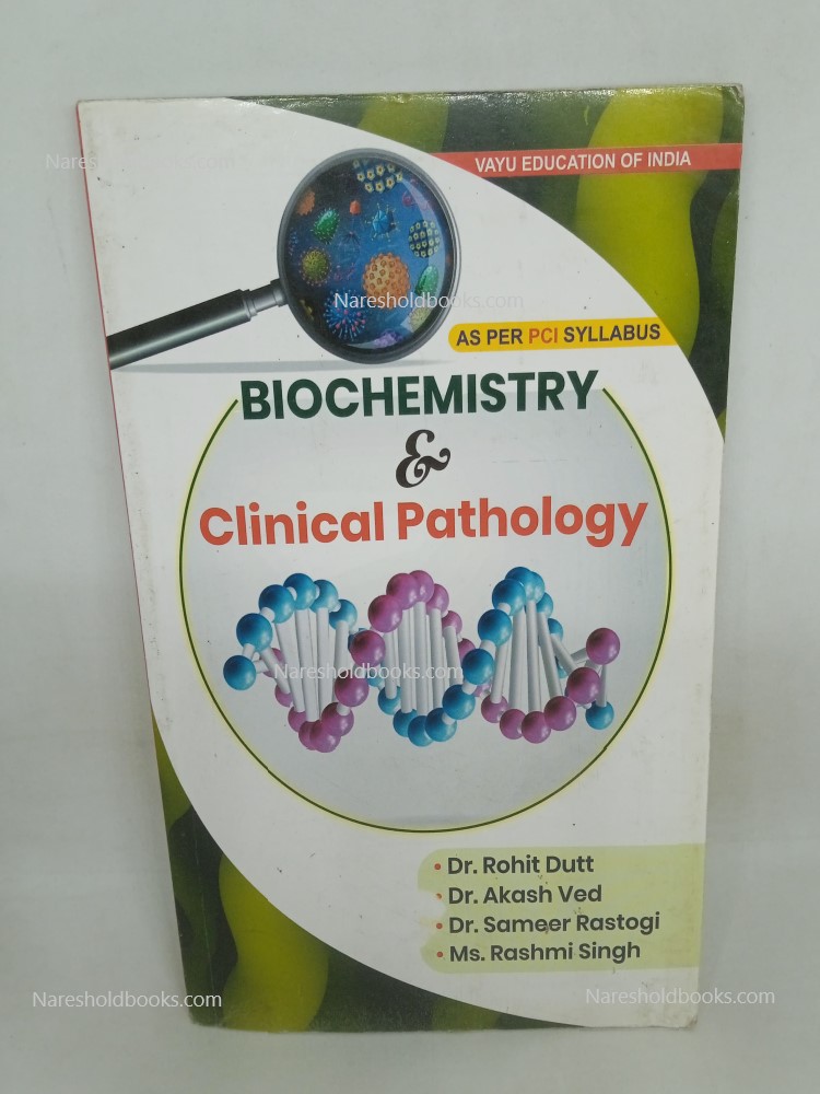 BIOCHEMISTRY AND CLINICAL PATHOLOGY By Vayu Education Of India, Suitable For D.Pharma Students, Based On Latest PCI-ER Syllabus
