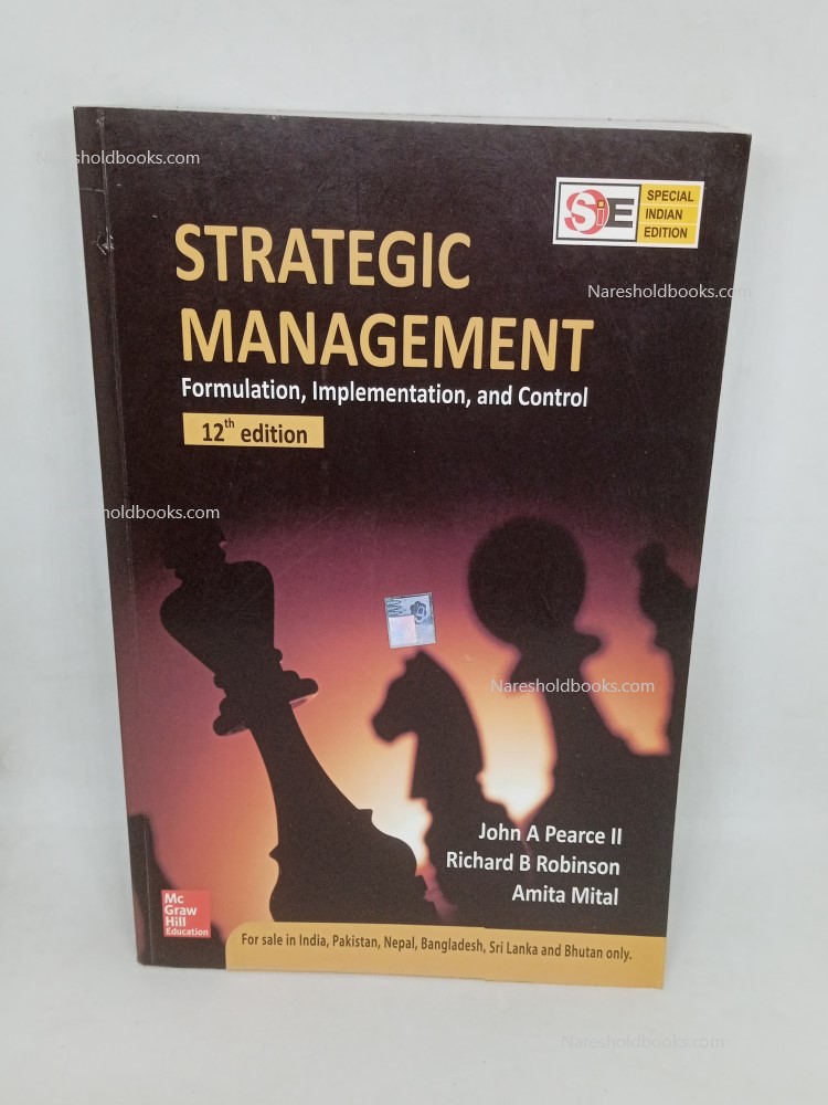 strategic management formulation, implementation and control 12th edition Richards B Robinson Amita Mital John A Pearce II