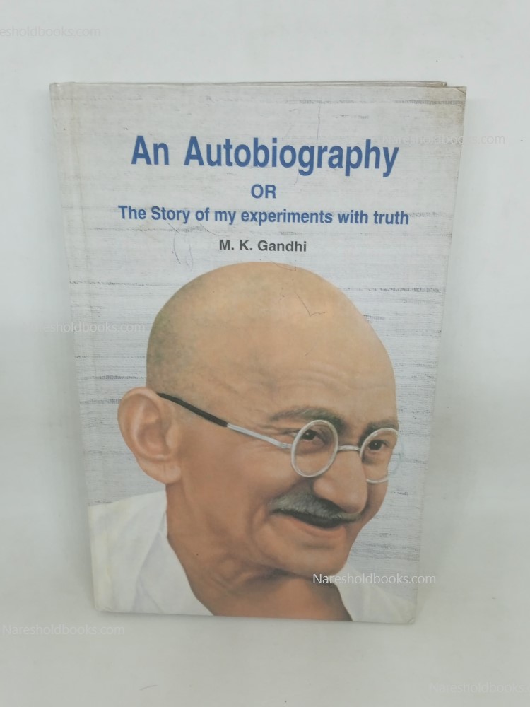 Autobiography or the Story of My Experiments With Truth Mohandas Karamchand Gandhi mk gandhi