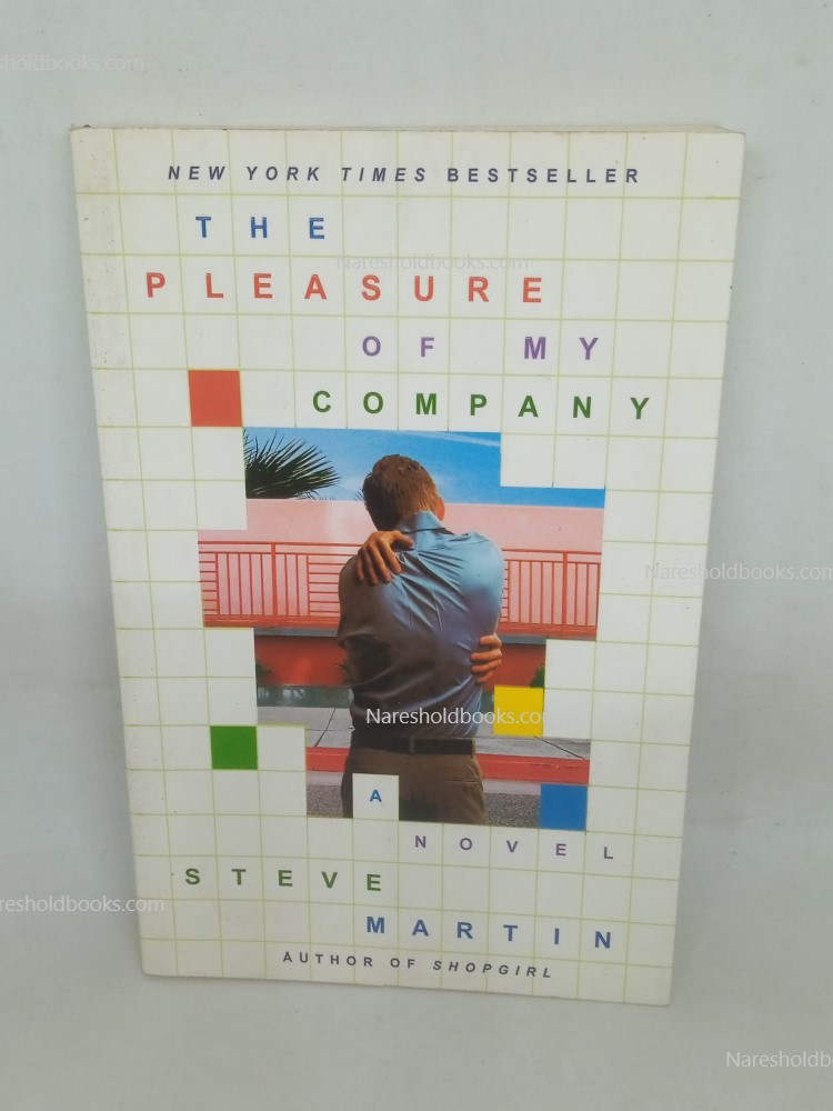 The Pleasure of My Company A Novel by Steve Martin
