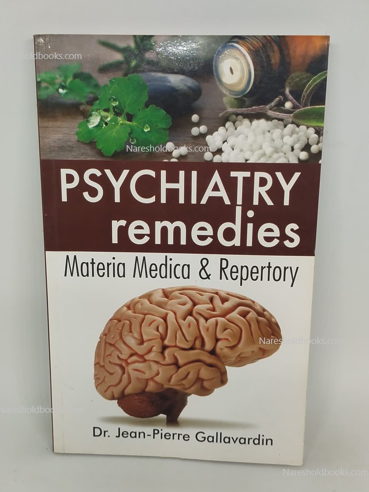 Psychiatry Remedies - Materia Medica and Repertory by Dr Jean-Pierre Gallavardin