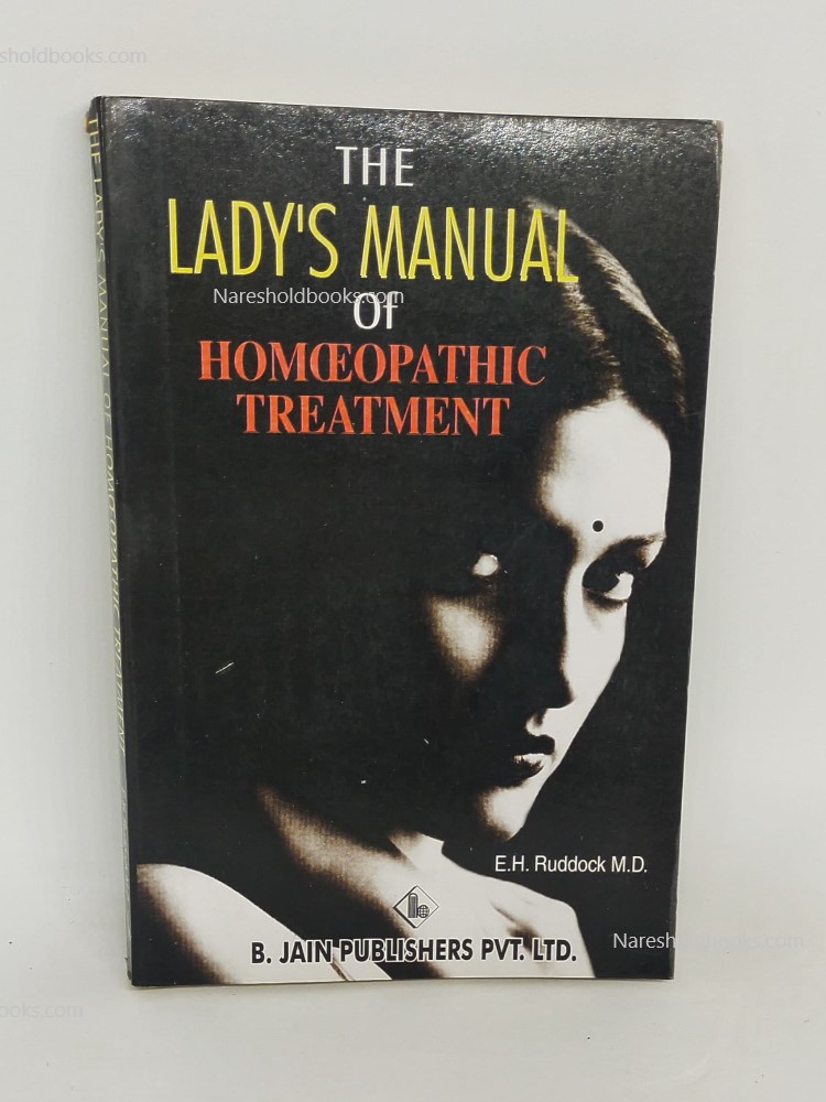 The Lady's Manual Of Homeopathic Treatment by E.H. Ruddock