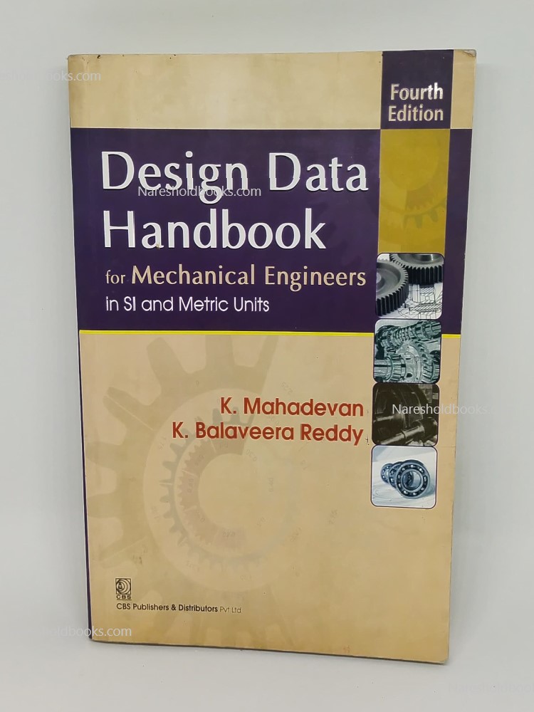 Design Data Handbook For Mechanical Engineers In Si And Metric Units 4th edition by K. Mahadevan and K. Balaveera Reddy