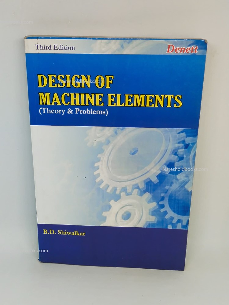 Design of Machine Elements 3rd edition B.D. Shiwalkar