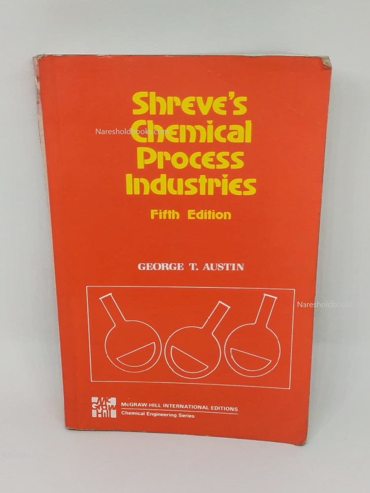 Shreve's Chemical Process Industries 5th edition by George T. Austin