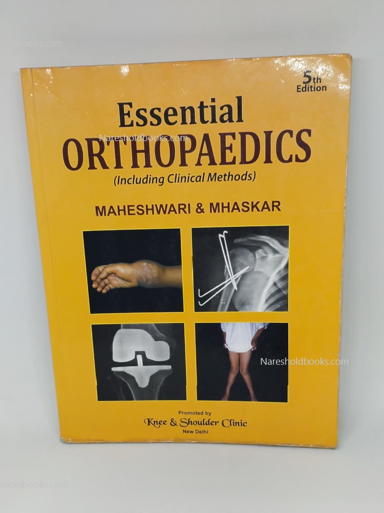 Essential Orthopaedics (Including Clinical Methods) 5th edition by Vikram A Mhaskar, J. Maheshwari