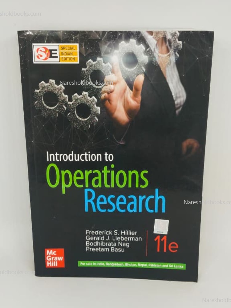 Introduction to Operations Research (SIE), 11edition by Frederick S. Hillier Gerald J. Lieberman Bodhibrata Nag Preetam Basu