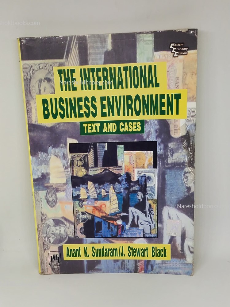 The International Business Environment Text and Cases by Anant k sundaram & J Stewart Black
