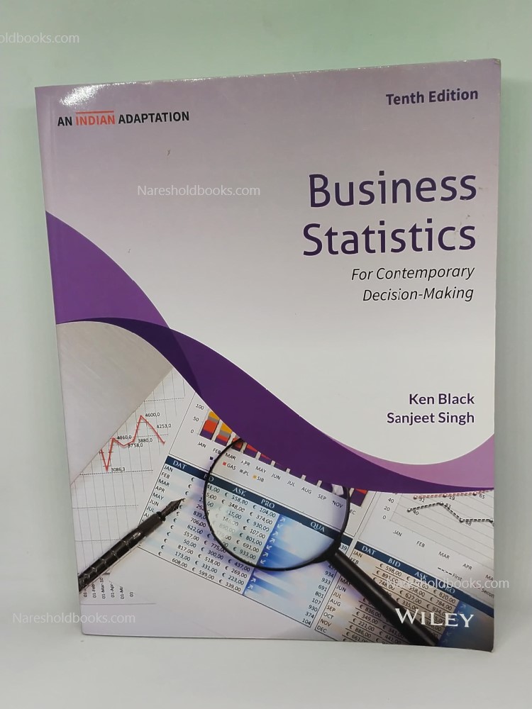 Business Statistics 10thedition For Contemporary Decision Making, An Indian Adaptation by Ken Black and Sanjeet Singh