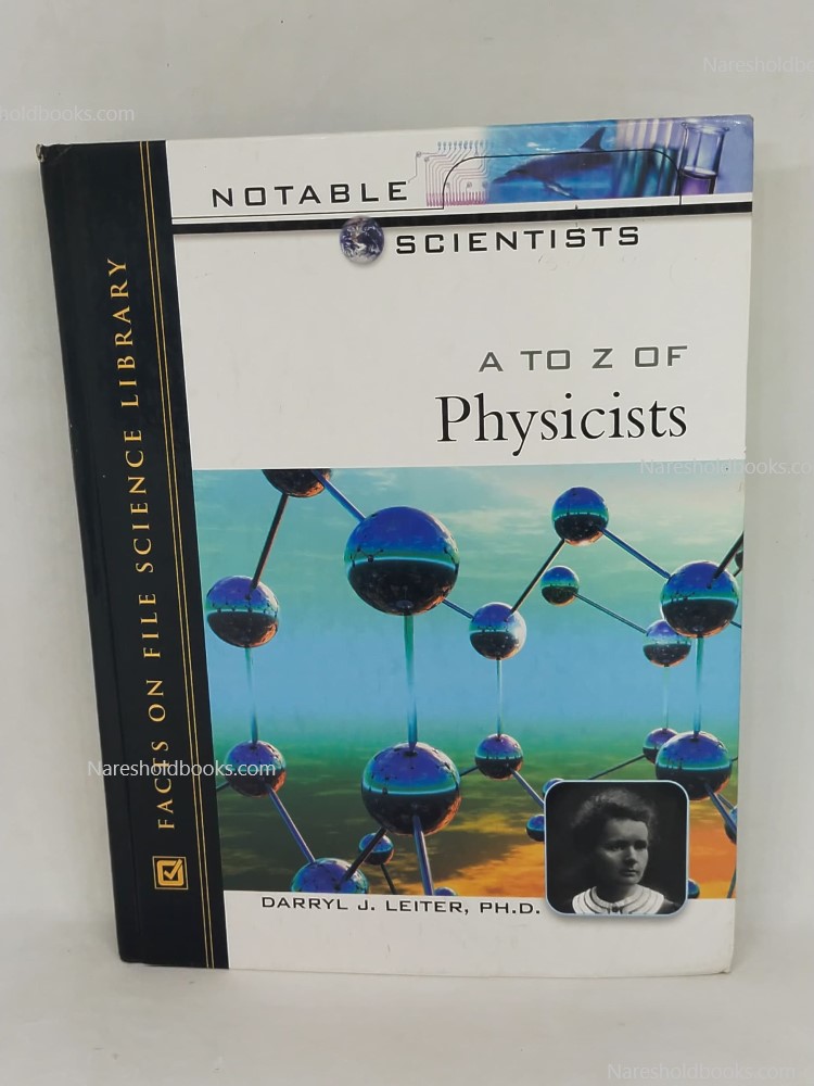 A-Z of Physicists (Notable Scientists) Darry J Leiter
