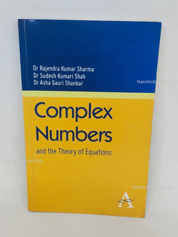 Complex Numbers and the Theory of Equations by Rajendra Kumar Sharma