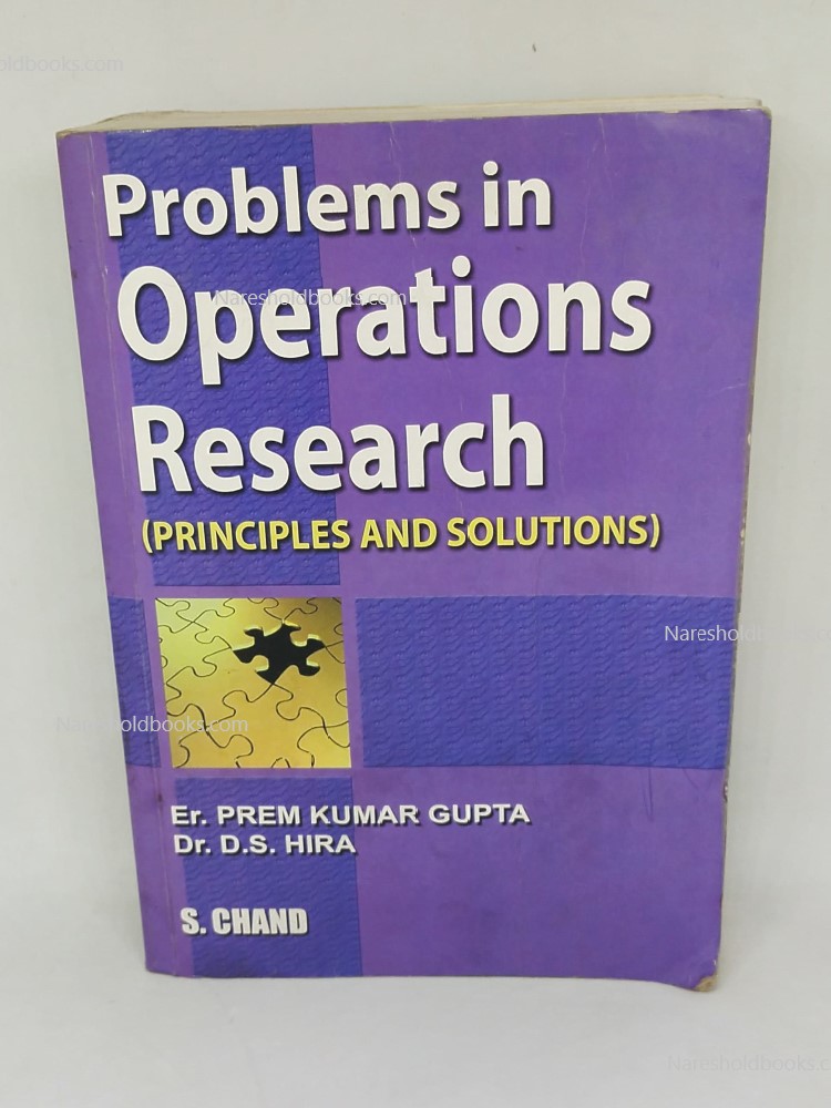 Problems in Operations Research (Principles & Solutions) by Dr. D S Hira Er. Prem Kumar Gupta by Schand