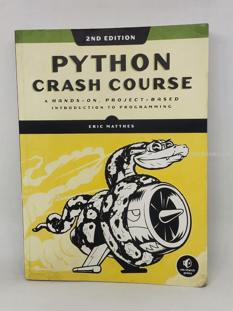 Python Crash Course, 2nd Edition A Hands-On, Project-Based Introduction to Programming by Eric Matthes
