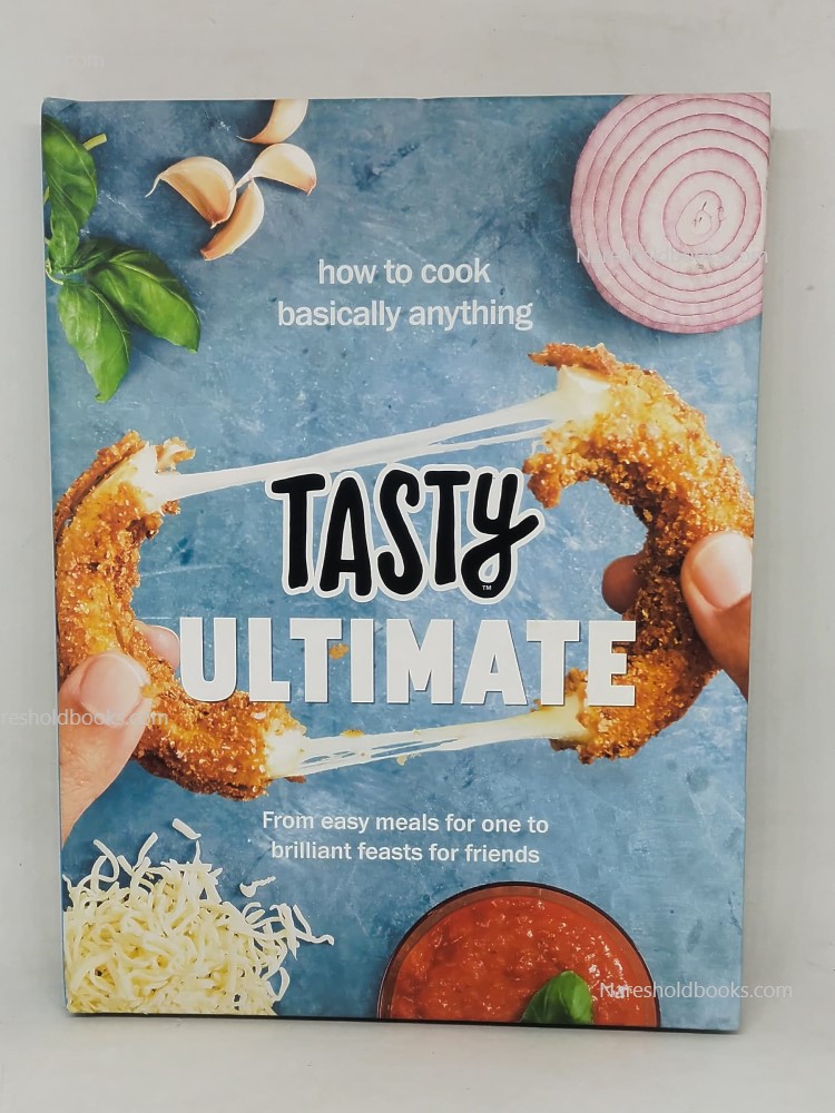 Tasty Ultimate Cookbook How to cook basically anything, from easy meals for one to brilliant feasts for friends