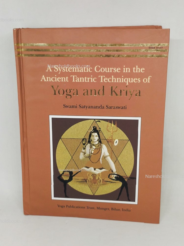 Yoga and Kriya A Systematic Course in the Ancient Tantric Techniques by Swami Sivananda Sarswati