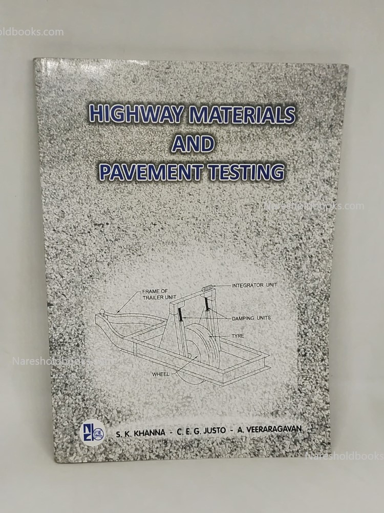 Highway Engineering and Pavment Testing by S. K. Khanna (Author), C. E. G. Justo (Author), A. Veeraragavan