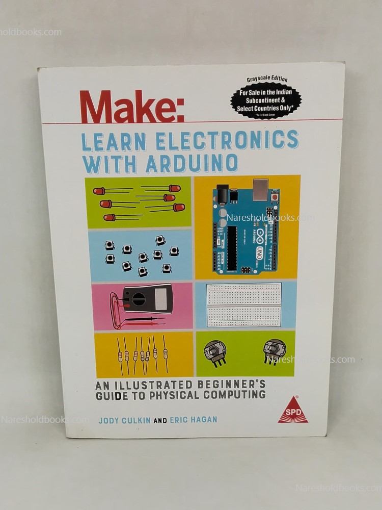MAKE Learn Electronics with Arduino An Illustrated Beginner's Guide to Physical Computing (Grayscale Indian Edition) jody culkin and ere hagan