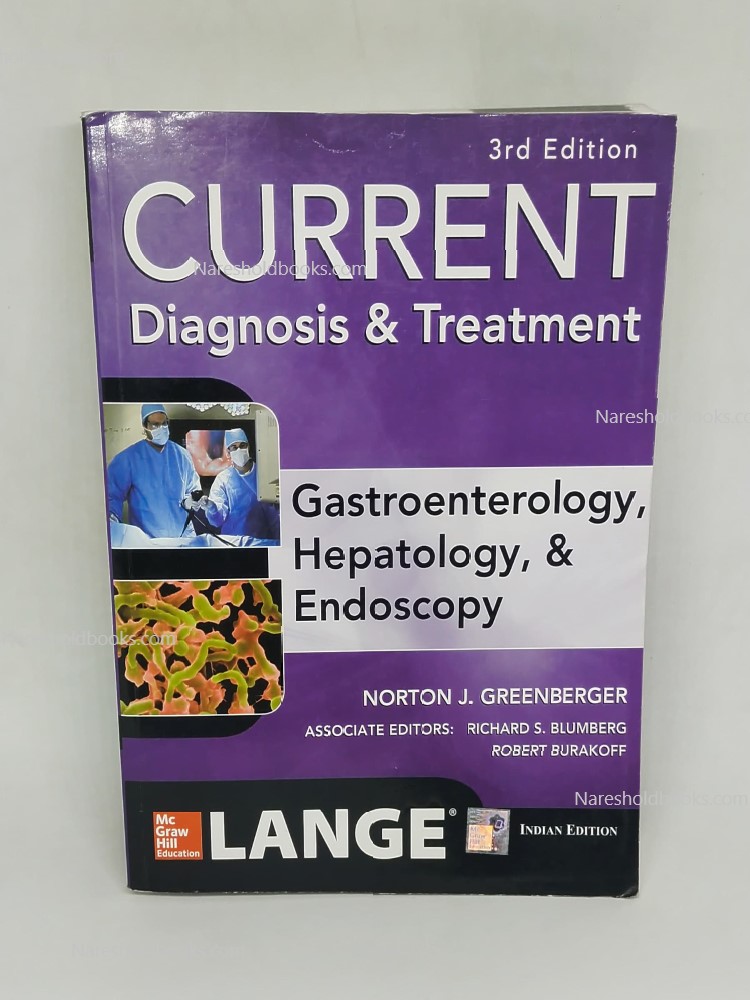 CURRENT Diagnosis & Treatment Gastroenterology, Hepatology, & Endoscopy, Third Edition (Lange Current) (A & L LANGE SERIES) Norton J. Greenberger