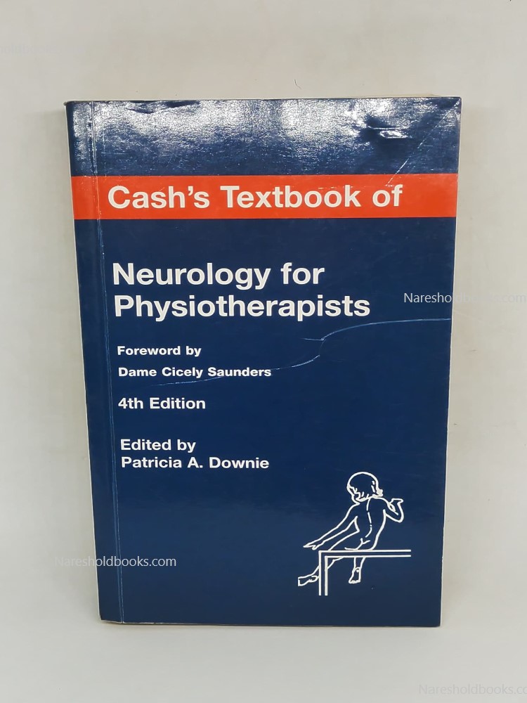 Cash's Textbook Of Neurology For Physiotherapists 4th edition by Patricia A Downie Dame Cicely Saunders