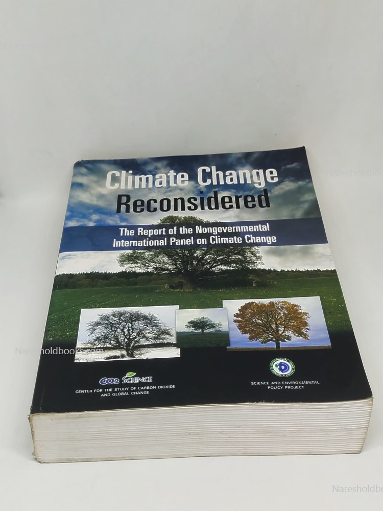 Climate Change Reconsidered The Report of the Nongovernmental International Panel on Climate Change Craig Idso S Fred Singer