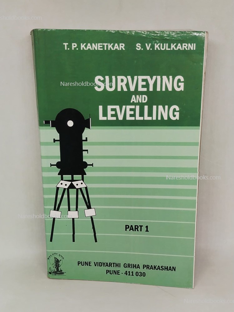 Surveying and levelling Part i kanetkar t. p. kulkarni s. v