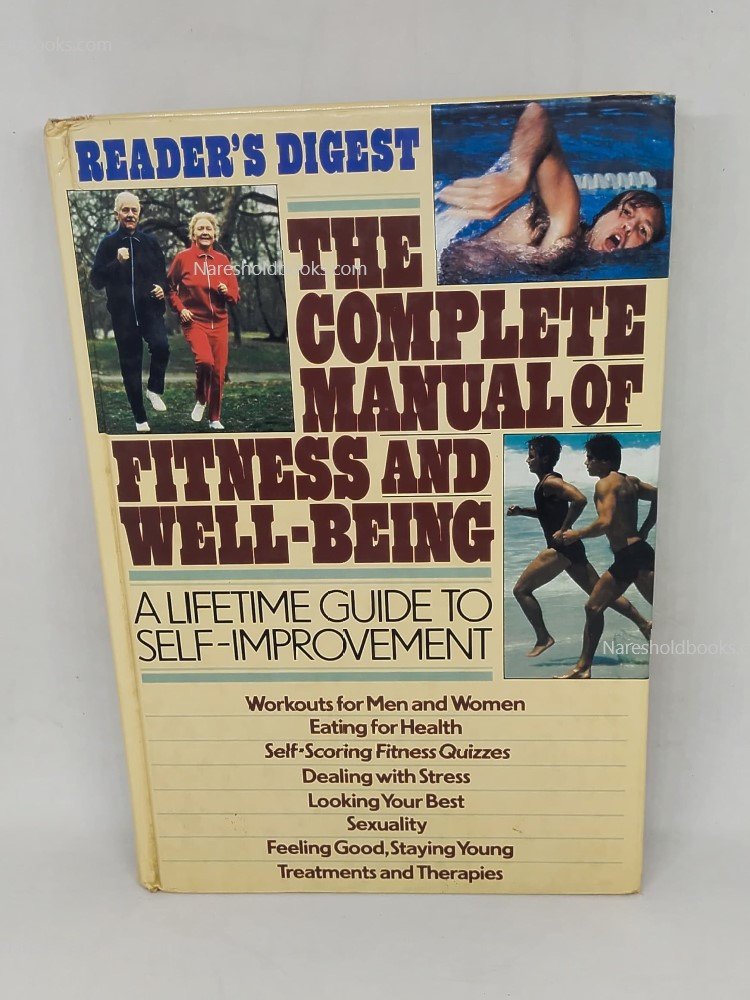 The Complete Manual of Fitness and Well-Being A Lifetime Guide to Self Improvement reader digest