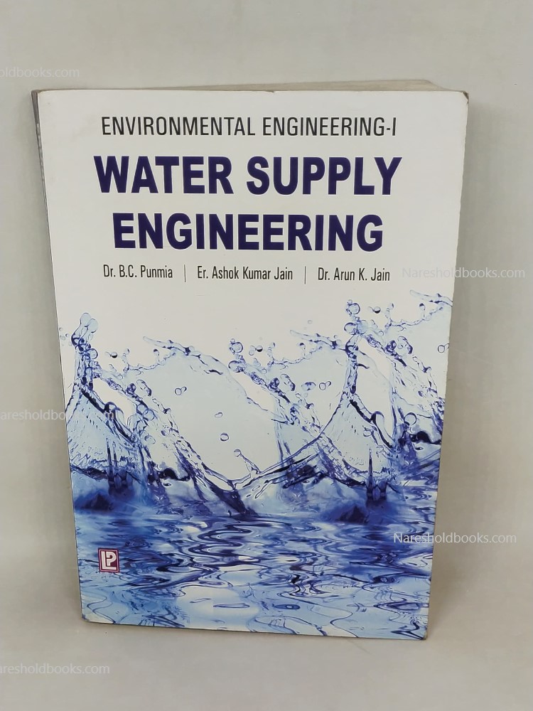 Water Supply Engineering Dr. Arun K Jain, Er. Ashok Kumar Jain and Dr. BC Purnima