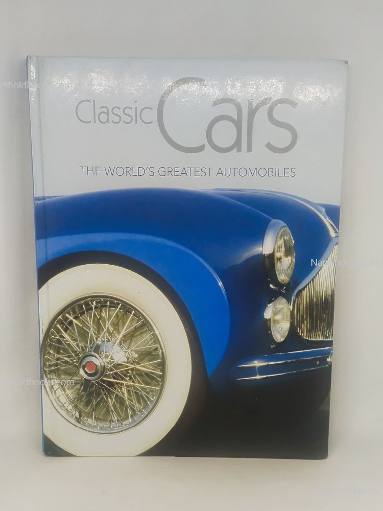 Classic Cars The World s Greatest Automobiles by Parragon Books