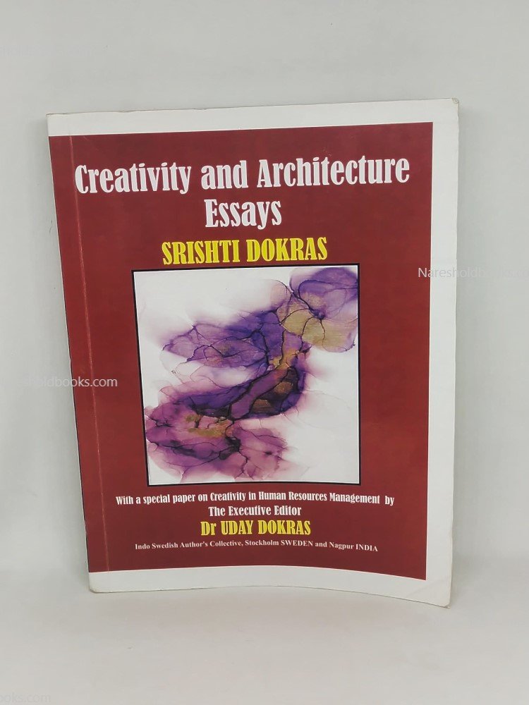 Creativity and Architecture Essay Srishti Dokras Executive Editor DR UDAY DOKRAS