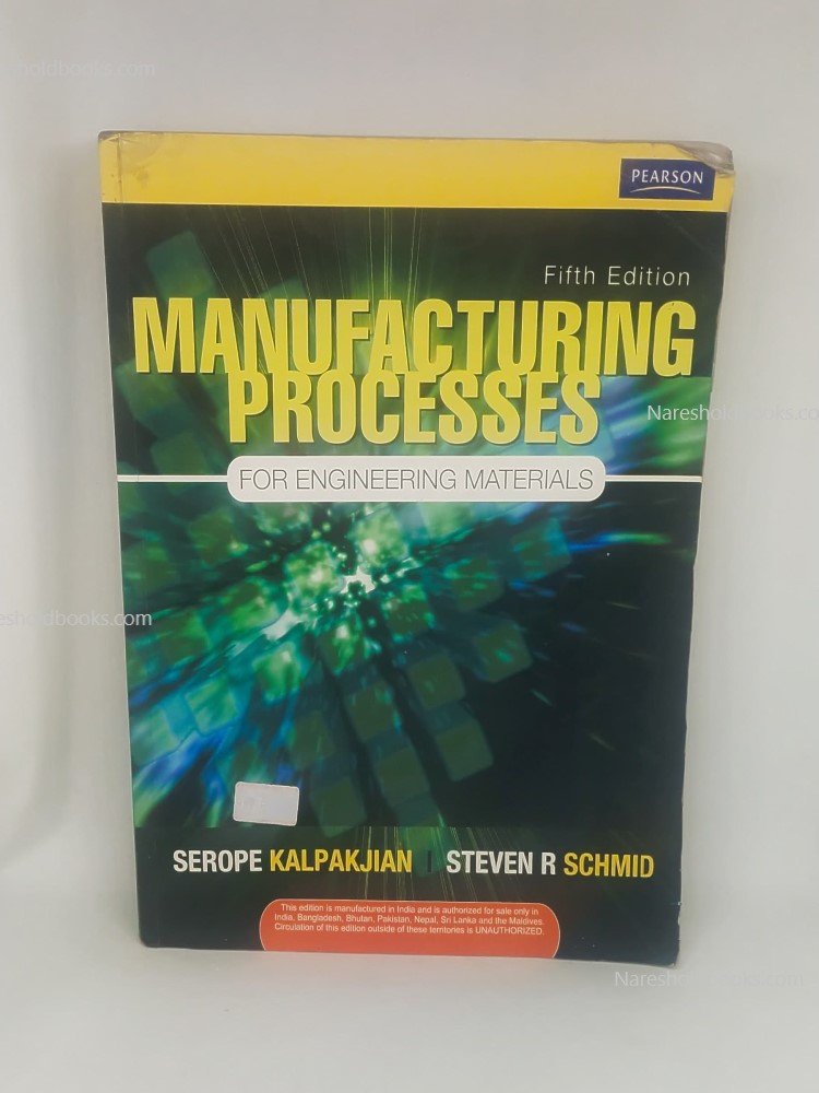 Manufacturing Process for Engineering Materials 5th edition by Steven R Schmid Serope Kalpakjian