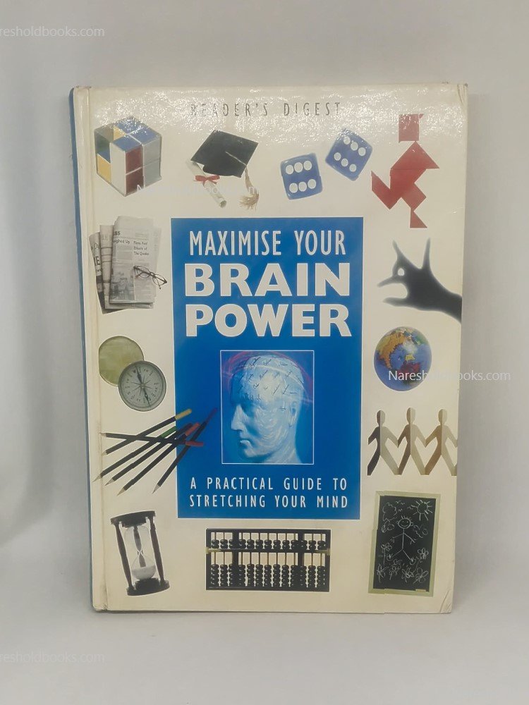 Maximize Your Brain Power A Practical Guide To Stretching Your Mind by reader digest