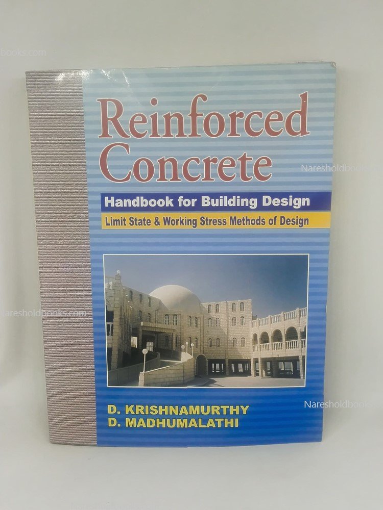 Reinforced concrete handbook for building design limit state and working stress methods of design by D Madhumalathi Krishnamurthy D