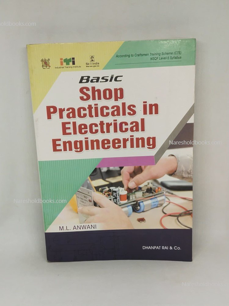 Basic Shop Practicals in Electrical Engineering by ML Anwani