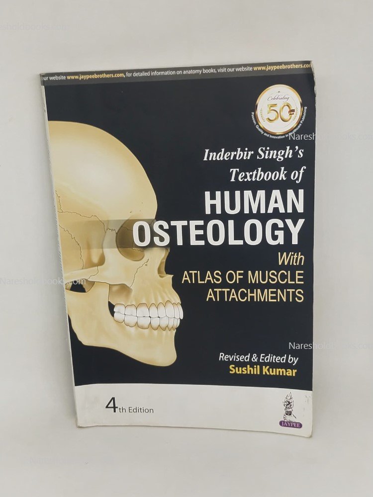 Inderbir Singhs Textbook of Human Osteology With Atlas of Muscle Attachment 4th edition by Sushil Kumar