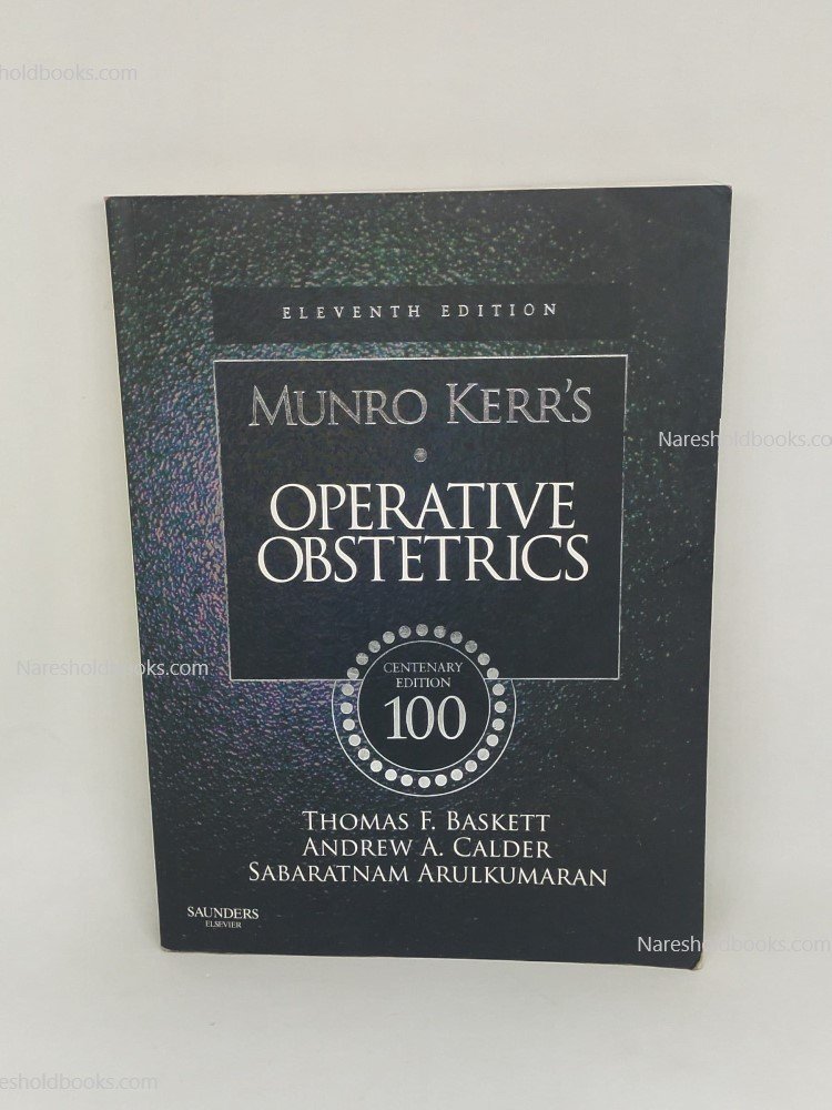 Munro Kerrs Operative Obstetrics Centenary Edition 11th edition by Thomas F. Baskett Andrew A. Calder Sabaratnam Arulkumaran